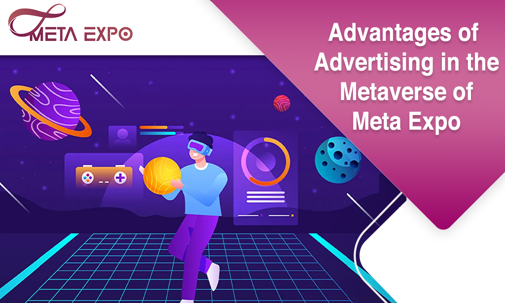 Advantages of Advertising in the Metaverse of Meta Expo